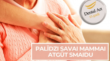 PALĪDZI MAMMAI ATGŪT SMAIDU - ZOBĀRSTNIECĪBAS KLĪNIKA “DENTAL ART” MĀTES DIENĀ DĀVĀS ZOBĀRSTNIECĪBAS PAKALPOJUMUS
