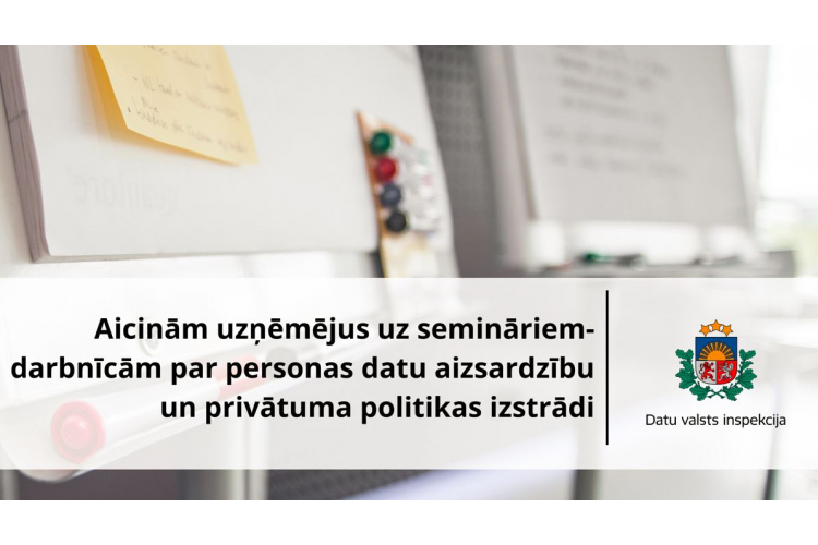 Datu valsts inspekcija aicina uzņēmējus uz semināriem-darbnīcām par privātuma politikas izstrādi
