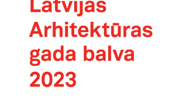 Līdz 29. maijam ir atvērta agrā pieteikšanās Latvijas Arhitektūras gada balvai 2023