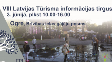 3. jūnijā Ogrē – VIII Latvijas Tūrisma informācijas tirgus