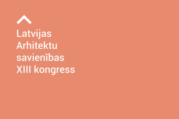 Norisināsies Latvijas Arhitektu savienības XXIII kongress