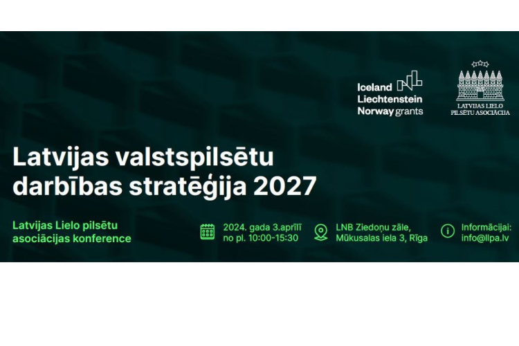 Latvijas Lielo pilsētu asociācija konferencē iepazīstinās ar jaunizveidoto “Latvijas valstspilsētu darbības stratēģiju .