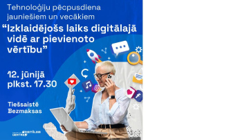 Notiks Tehnoloģiju pēcpusdiena jauniešiem un vecākiem  “Izklaidējošs laiks digitālajā vidē ar pievienoto vērtību”