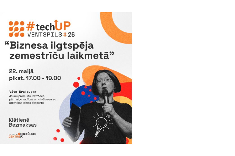 Pasākumā Ventspils #TechUP runās par biznesa ilgtspēju zemestrīču laikmetā