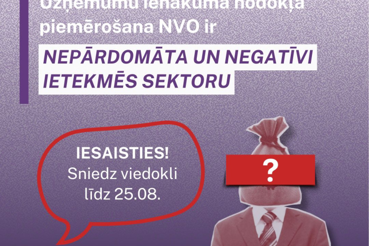 Uzņēmumu ienākuma nodokļa piemērošana NVO ir nepārdomāta un negatīvi ietekmēs sektoru