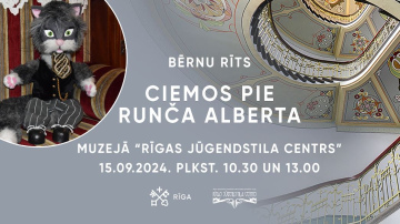 Muzejā “Rīgas Jūgendstila centrs” Bērnu rīts kopā ar Runci Albertu