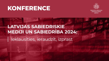 Konferencē apspriedīs vienotā Latvijas Sabiedriskā medija veidošanu un pasniegs profesionālās ētikas balvu