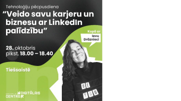 Tiešsaistē notiks bezmaksas Tehnoloģiju pēcpusdiena  “Veido savu karjeru un biznesu ar LinkedIn palīdzību”