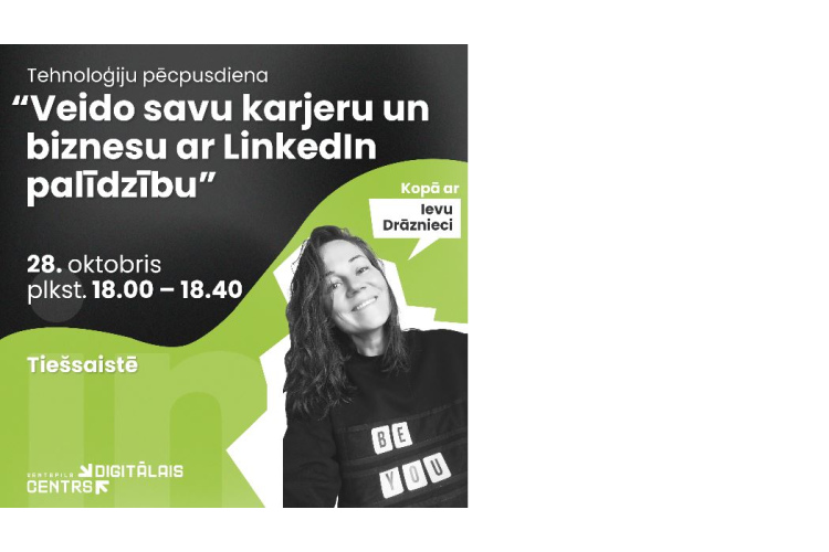 Tiešsaistē notiks bezmaksas Tehnoloģiju pēcpusdiena  “Veido savu karjeru un biznesu ar LinkedIn palīdzību”