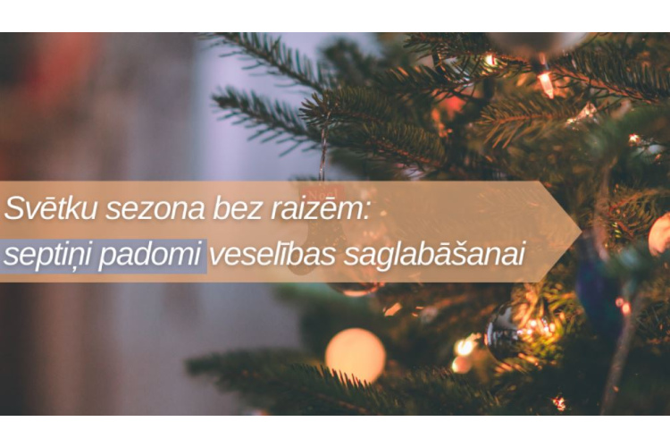 Svētku sezona bez raizēm: septiņi padomi veselības saglabāšanai